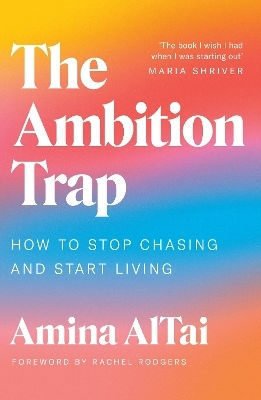 The Ambition Trap: How To Stop Chasing And Start Living Amina Altai Orion Spring