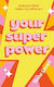 Your Superpower: Embrace What Makes You Different Tasha Ghouri Piatkus Books