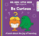 Mr Men Little Miss Be Curious Mr Men And Little Miss Discover You