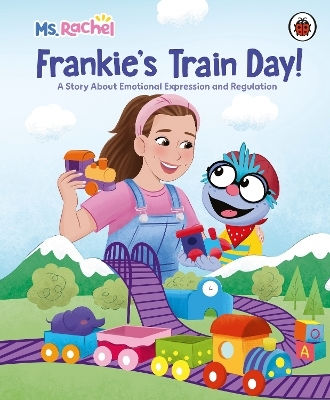 Ms Rachel Frankie’s Train Day A Story About Expression Emotional Regulation Mr Aron Ms Rachel Frankie’s Train Day A Story About Expression And Emotional Regulation Mr Aron