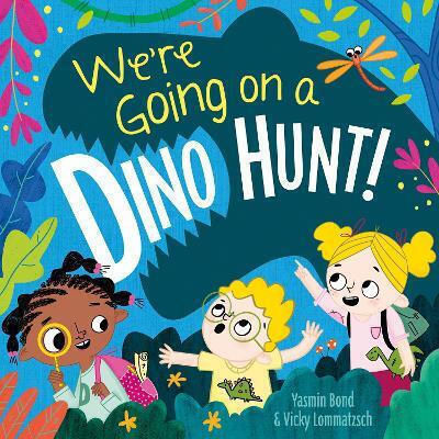 We're Going On A Dino Hunt Yasmin Bond Two Windmills Limited