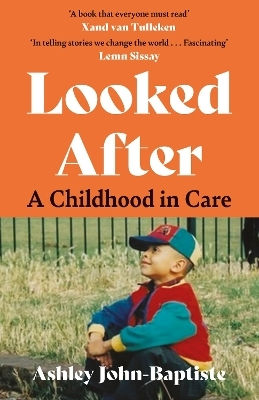 Looked After: A Moving, Honest Memoir About Growing Up In The British Care System Ashley John-baptiste