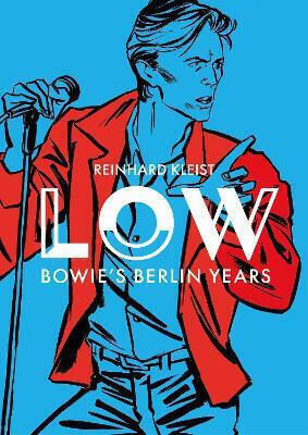 Low Bowie's Berlin Years Reinhard Kleist PB Low Bowie's Berlin Years Reinhard Kleist PB