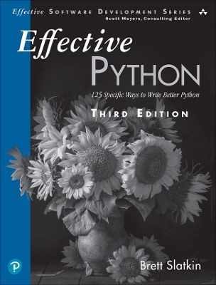 Effective Python: 125 Specific Ways To Write Better Python Brett Slatkin Addison Wesley