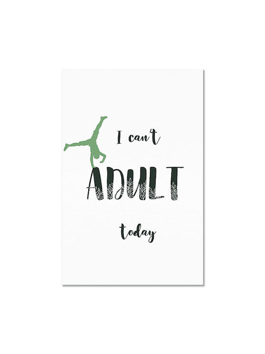 Canvas I Can't Adult Today Vertical 30x45