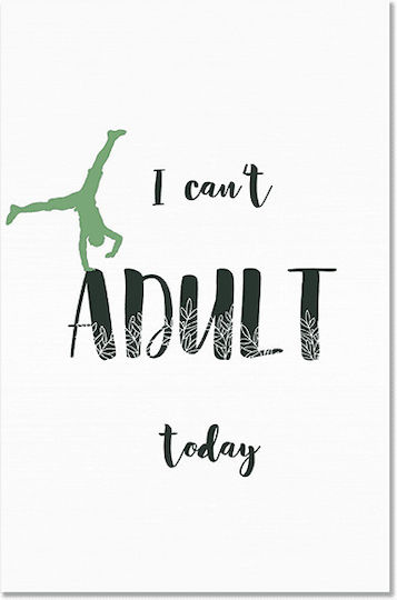 Платнен I Can't Adult Today Вертикален 50х75