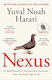 Nexus: A Brief History Of Information Networks From The Stone Age To Ai Yuval Noah Harari Vintage