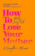 A Daughter's Memoir Molly Jong-fast How To Lose Your Mother A Daughter's Memoir Molly Jong-fast