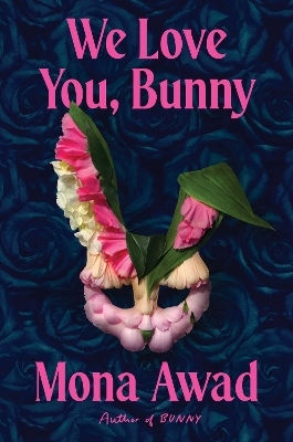 We Love You, Bunny Mona Awad Scribner Uk We Love You, Bunny Mona Awad Scribner Uk