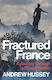 Fractured France: A Journey Through A Divided Nation Obe Andrew Hussey Granta Books
