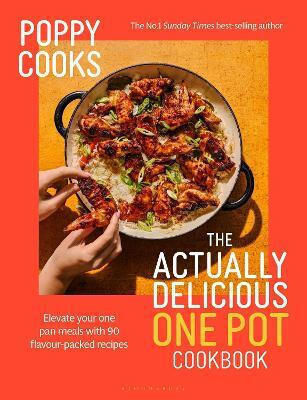 Poppy Cooks The Actually Delicious One Pot Cookbook From The No.1 Sunday Times Bestselling Author Poppy O'toole Poppy Cooks The Actually Delicious One Pot Cookbook From The No.1 Sunday Times Bestselling Author Poppy O'toole