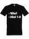 Unisex T-Shirt "Who? Him 1-0 Ποιος? Αυτός 1-0" Schwarz