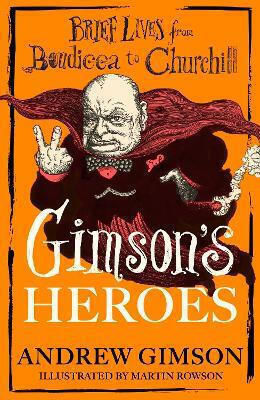 Gimson's Heroes Andrew Gimson