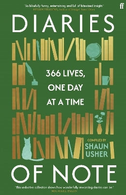 Diaries Of Note: 366 Lives, One Day At A Time Shaun Usher Faber & Faber