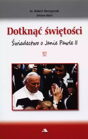 Dotknąć Świętości. Świadectwo O Janie Pawle Ii + D