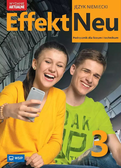 Effekt Neu. Język Niemiecki. Część 3. Podręcznik. Liceum I Technikum