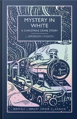 Mystery In White: A Special Christmas Edition J. Jefferson Farjeon British Library Publishing