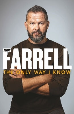Only Way I Know Autobiography Andy Farrell The Only Way I Know The Autobiography Andy Farrell