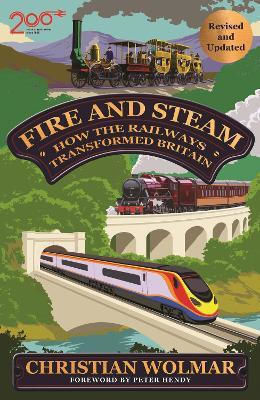 Fire And Steam How The Railways Transformed Britain Christian Wolmar