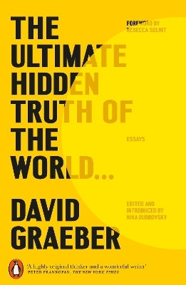 The Ultimate Hidden Truth Of The World David Graeber Penguin