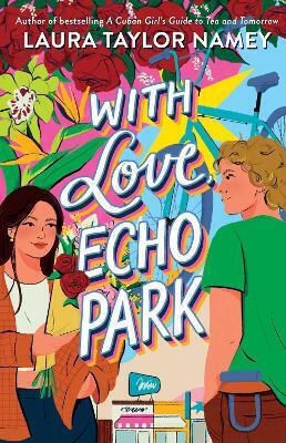 With Love, Echo Park Laura Taylor Namey Atheneum Books For Young Readers