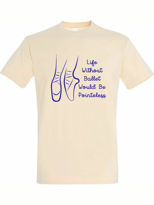 T-shirt Унисекс Life Without Ballet Would Be Pointeless Крем