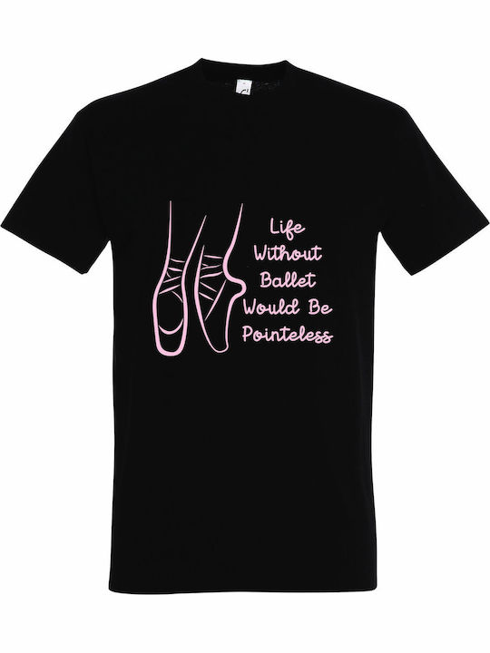 T-shirt Унисекс Life Without Ballet Would Be Po...