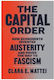 The Capital Order How Economists Invented Austerity And Paved The Way To Fascism
