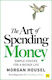 The Art of Spending money Simple Choices for a Richer Life