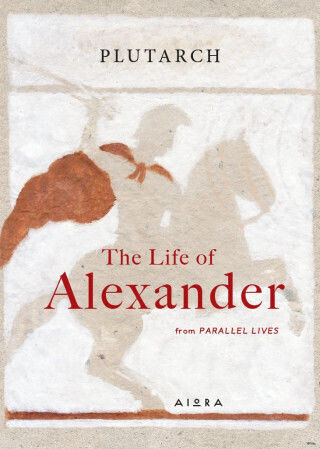 The Life Of Alexander The Life Of Alexander