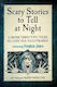 Scary Stories To Tell At Night: 13 More Terrifying Tales To Give You Nightmares! Sky Pony Press