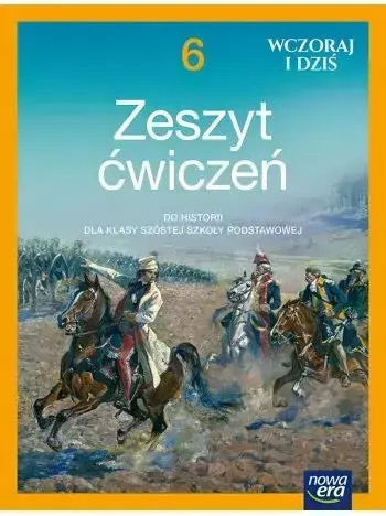 Wczoraj I Dziś. Zeszyt Ćwiczeń Do Historii Dla Klasy 6 Szkoły Podstawowej. Edycja 2025-2027