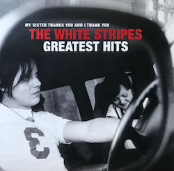 White Stripes My Sister Thanks You I Thank You White Stripes Greatest Hits Vinyl