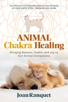 Animal Chakra Healing Bringing Balance Health And Joy To Our Animal Companions Joan Ranquet Animal Chakra Healing Bringing Balance Health And Joy To Our Animal Companions Joan Ranquet