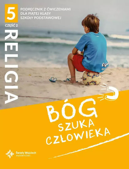Bóg Szuka Człowieka. Część 2. Katechizm Z Ćwiczeniami Dla 5 Klasy Szkoły Podstawowej