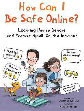 How Can I Be Safe Online Learning How To Behave And Protect Myself On The Internet Dagmar Geisler