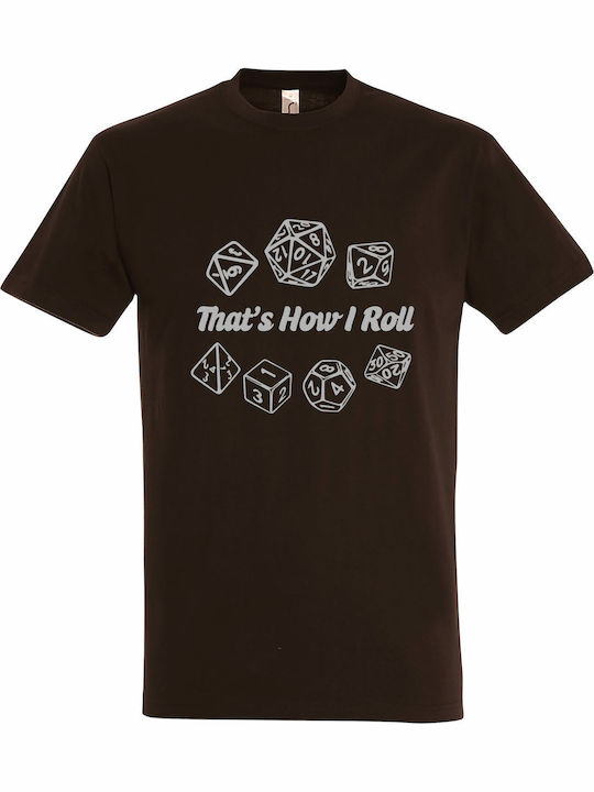 T-shirt Unisex " That Is How Roll Dices Dungeons & Dragons " Chocolate