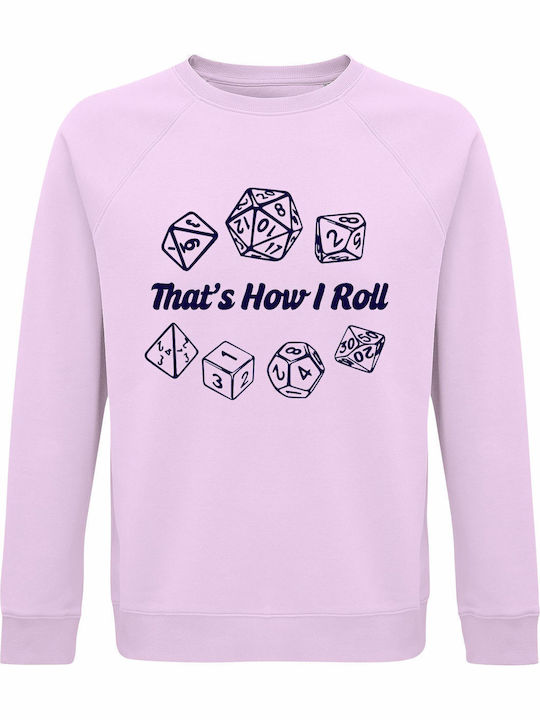 Bio-Unisex Sweatshirt That Is How Roll Dices Du...