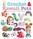 Crochet Kawaii Pets 30 Adorable Animals To Make Jacki Donhou