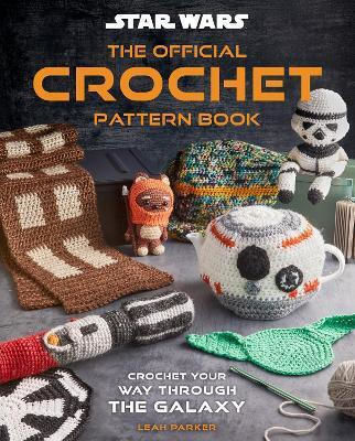 Star Wars Crochet Your Way Across The Galaxy Leah Parker Pavilion
