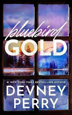 Bluebird Gold Devney Perry Montlake Bluebird Gold Devney Perry Montlake