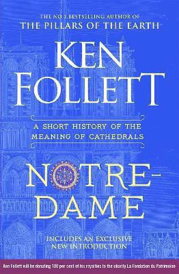 Notre-dame: A Short History Of The Meaning Of Cathedrals Ken Follett Macmillan Notre-dame: A Short History Of The Meaning Of Cathedrals Ken Follett Macmillan