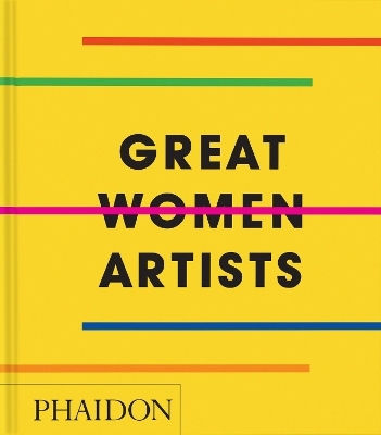 Great Women Artists Phaidon Editors Phaidon Press Ltd