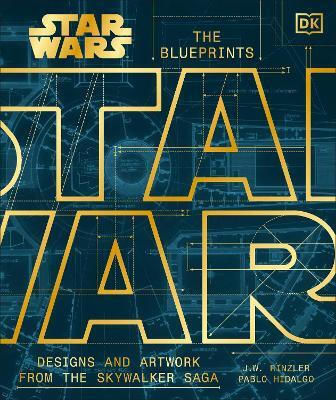 Star Wars The Blueprints: Designs And Artwork From The Skywalker Saga Pablo Hidalgo Dk