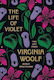 The Life Of Violet: Three Early Stories Virginia Woolf Princeton University Press