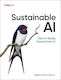 Sustainable Ai: Tools For Moving Towards Green Ai Raghavendra Selvan O'reilly Media