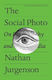 The Social Photo: On Photography And Social Media Nathan Jurgenson Verso Books