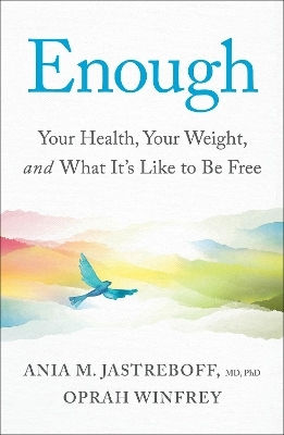 Enough: Your Health, Your Weight, And What It's Like To Be Free Ania M. Jastreboff Jastreboff Macmillan Enough: Your Health, Your Weight, And What It's Like To Be Free Ania M. Jastreboff Jastreboff Macmillan