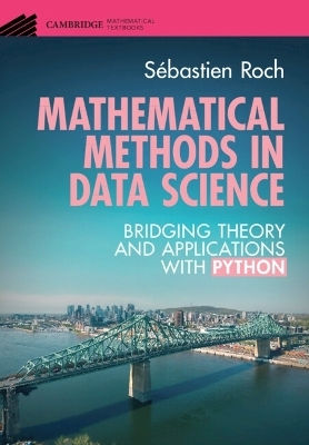 Mathematical Methods In Data Science: Bridging Theory And Applications With Python Sébastien Roch Cambridge University Press