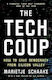 The Tech Coup: How To Save Democracy From Silic...